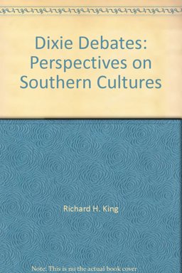 Dixie Debates: Perspectives on Southern Cultures