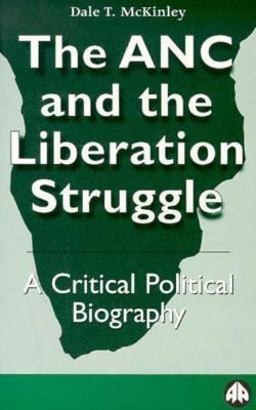 The Anc and the Liberation Struggle: a Critical Political Biography