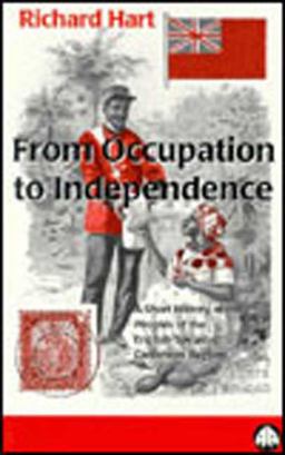 From Occupation to Independence: a History of the Peoples of the English-Speaking Caribbean Region From Occupation to Independence: a History of the Peoples of the English-Speaking Caribbean Region