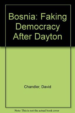 Bosnia: Faking Democracy after Dayton