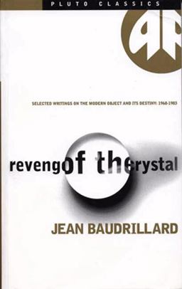 Revenge of the Crystal: Selected Writings on the Modern Object and Its Destiny, 1968-1983 Revenge of the Crystal: Selected Writings on the Modern Object and Its Destiny, 1968-1983