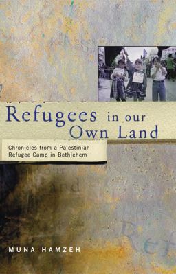 Refugees in Our Own Land Chronicles from a Palestinian Refugee Camp in Bethlehem  9780745316529 Front Cover