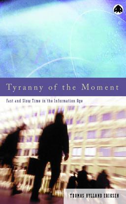 Tyranny of the Moment Fast and Slow Time in the Information Age  9780745317748 Front Cover