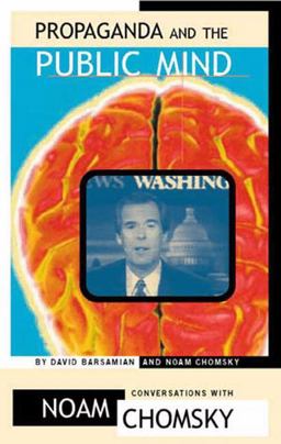 Propaganda and the Public Mind: Conversations with David Barsamian