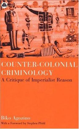 Counter-Colonial Criminology A Critique of Imperialist Reason  9780745318851 Front Cover