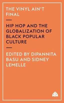 Vinyl Ain't Final Hip Hop and the Globalization of Black Popular Culture  9780745319407 Front Cover