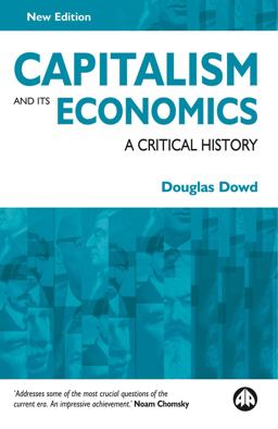 Capitalism and Its Economics : A Critical History 2nd 9780745322797 Front Cover