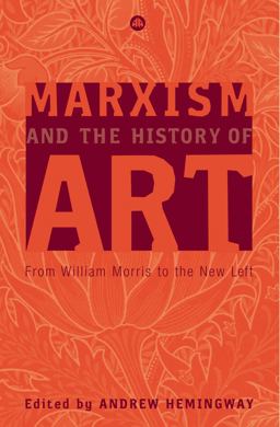 Marxism and the History of Art From William Morris to the New Left  9780745323299 Front Cover
