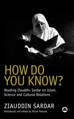 How Do You Know?: Reading Ziauddin Sardar on Islam, Science and Cultural Relations