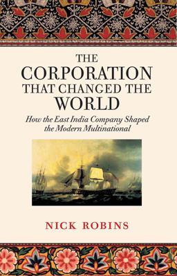 Corporation That Changed the World: How the East India Company Shaped the Modern Multinational  9780745325231 Front Cover