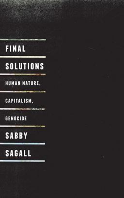 Final Solutions: Human Nature, Capitalism and Genocide  9780745326535 Front Cover