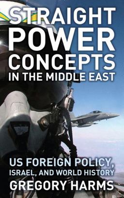 Straight Power Concepts in the Middle East: US Foreign Policy, Israel and World History  9780745327105 Front Cover
