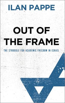 Out of the Frame The Struggle for Academic Freedom in Israel  9780745327259 Front Cover