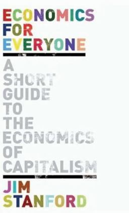 Economics for Everyone A Short Guide to the Economics of Capitalism  9780745327501 Front Cover