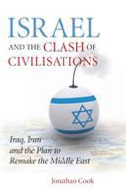 Israel and the Clash of Civilisations Iraq, Iran and the Plan to Remake the Middle East  9780745327549 Front Cover