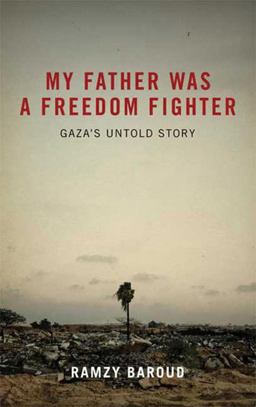 My Father Was a Freedom Fighter Gaza's Untold Story  9780745328812 Front Cover