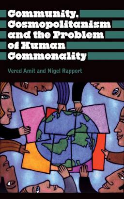 Community, Cosmopolitanism and the Problem of Human Commonality Community, Cosmopolitanism and the Problem of Human Commonality