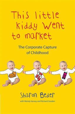 This Little Kiddy Went to Market The Corporate Capture of Childhood  9780745329154 Front Cover