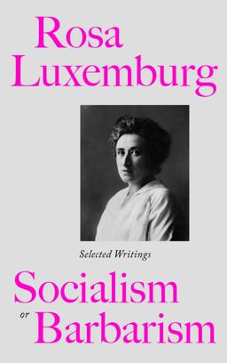 Rosa Luxemburg Socialism or Barbarism: Selected Writings  9780745329888 Front Cover