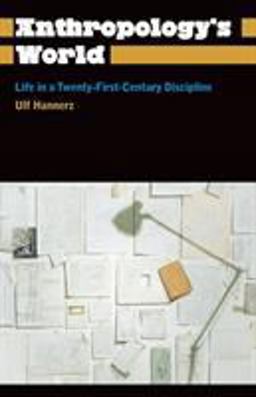 Anthropology's World: Life in a Twenty-First-Century Discipline  9780745330471 Front Cover