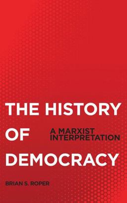 History of Democracy A Marxist Interpretation  9780745331898 Front Cover