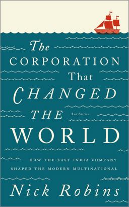 Corporation That Changed the World: How the East India Company Shaped the Modern Multinational 2nd 9780745331959 Front Cover