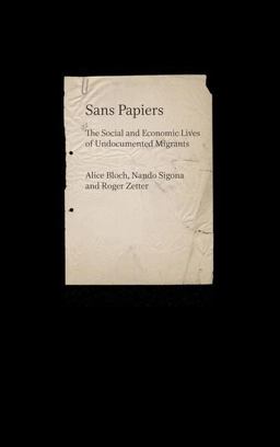 Sans Papiers: the Social and Economic Lives of Young Undocumented Migrants Sans Papiers: the Social and Economic Lives of Young Undocumented Migrants