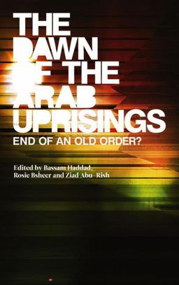 Dawn of the Arab Uprisings: End of an Old Order?  9780745333243 Front Cover