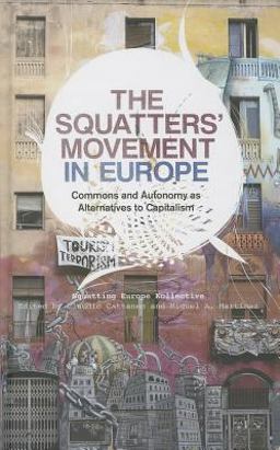 Squatters' Movement in Europe: Commons and Autonomy As Alternatives to Capitalism  9780745333960 Front Cover