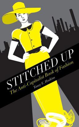 Stitched up: the Anti-Capitalist Book of Fashion  9780745334561 Front Cover