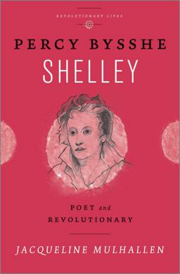 Percy Bysshe Shelley Poet and Revolutionary  9780745334615 Front Cover