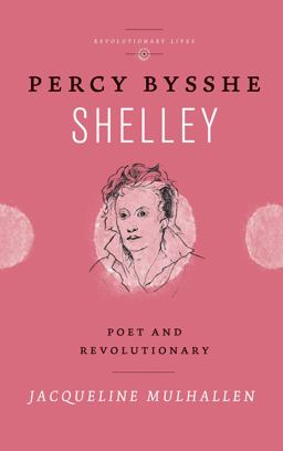 Percy Bysshe Shelley Poet and Revolutionary  9780745334622 Front Cover