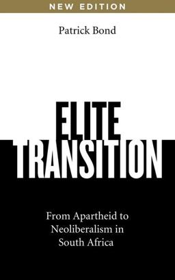 Elite Transition - New Edition From Apartheid to Neoliberalism in South Africa 2nd 9780745334776 Front Cover