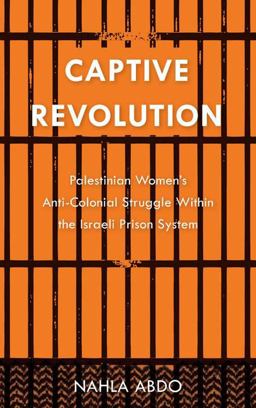 Speaking the Unspeakable Palestinian Women Political Detainees and Their Anti-Colonial Struggle  9780745334936 Front Cover