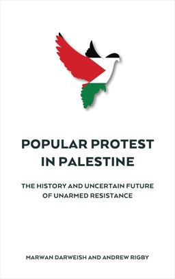 Popular Protest in Palestine The History and Uncertain Future of Unarmed Resistance  9780745335100 Front Cover