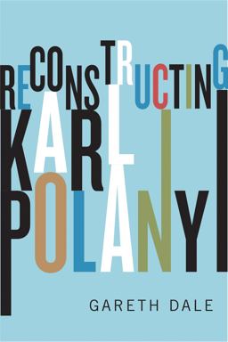 Reconstructing Karl Polanyi Excavation and Critique  9780745335186 Front Cover