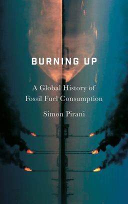 Burning Up A Global History of Fossil Fuel Consumption  9780745335612 Front Cover