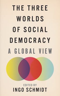 The Three Worlds of Social Democracy The Three Worlds of Social Democracy