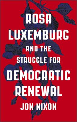 Rosa Luxemburg and the Struggle for Democratic Renewal  9780745336473 Front Cover