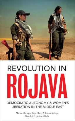 Revolution in Rojava Democratic Autonomy &amp; Women's Liberation in the Middle East  9780745336596 Front Cover