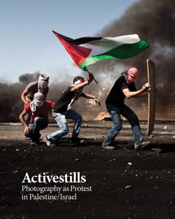 Activestills Photography As Protest in Palestine-Israel  9780745336695 Front Cover