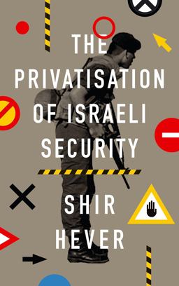 Privatisation of Israeli Security  9780745337197 Front Cover