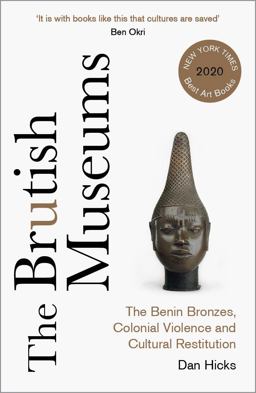 Brutish Museums The Benin Bronzes, Colonial Violence and Cultural Restitution  9780745346229 Front Cover