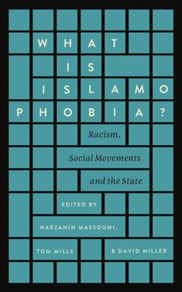 What Is Islamophobia?: Racism, Social Movements and the State  9780745399577 Front Cover