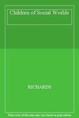 Children of Social Worlds