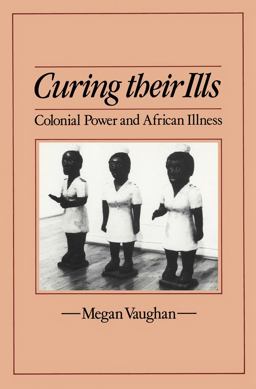 Curing Their Ills Colonial Power and African Illness  9780745607818 Front Cover
