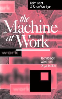 Machine at Work Technology, Work and Organization  9780745609256 Front Cover