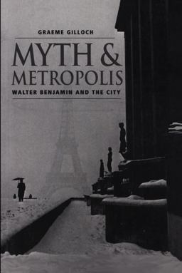 Myth and Metropolis Walter Benjamin and the City  9780745620107 Front Cover