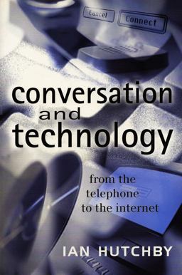 Conversation and Technology From the Telephone to the Internet  9780745621111 Front Cover
