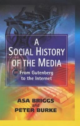 A Social History of the Media A Social History of the Media